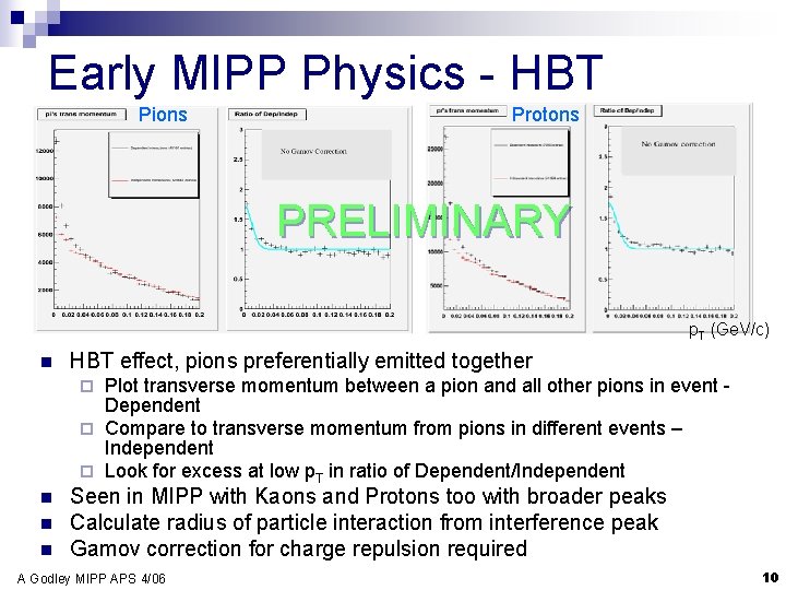 Early MIPP Physics - HBT Pions Protons PRELIMINARY p. T (Ge. V/c) n HBT