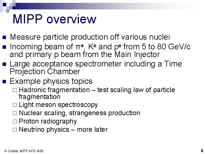 MIPP overview n n Measure particle production off various nuclei Incoming beam of π±,