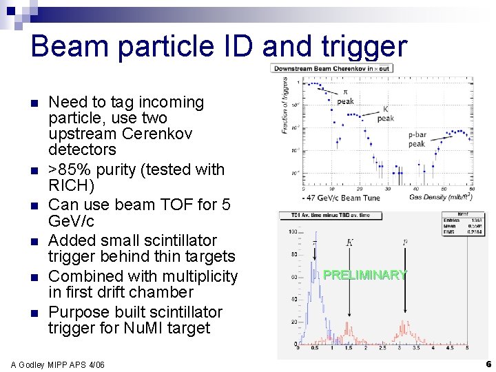 Beam particle ID and trigger n n n Need to tag incoming particle, use