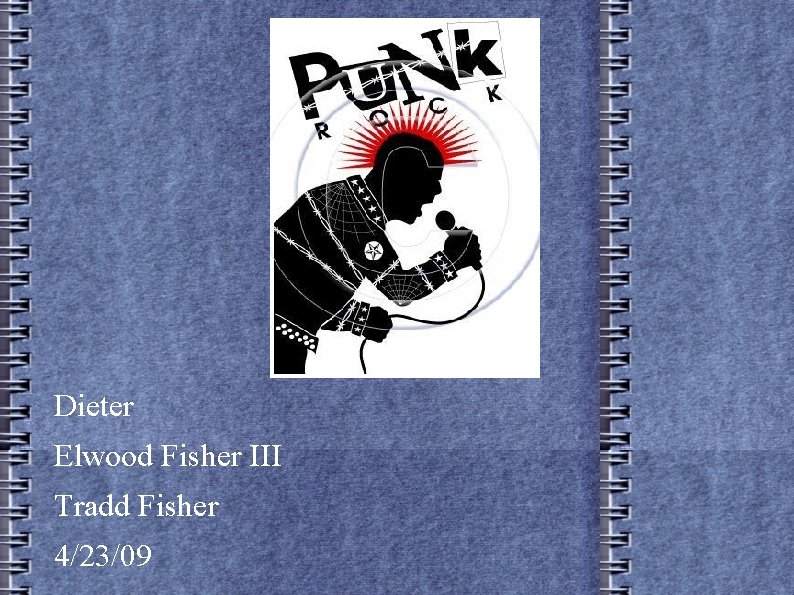 Punk Rock Dieter Elwood Fisher III Tradd Fisher 4/23/09 