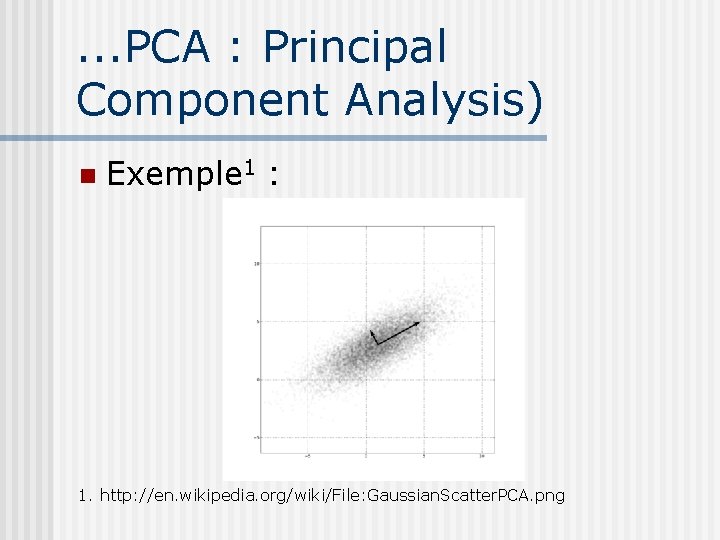 . . . PCA : Principal Component Analysis) Exemple 1 : 1. http: //en.