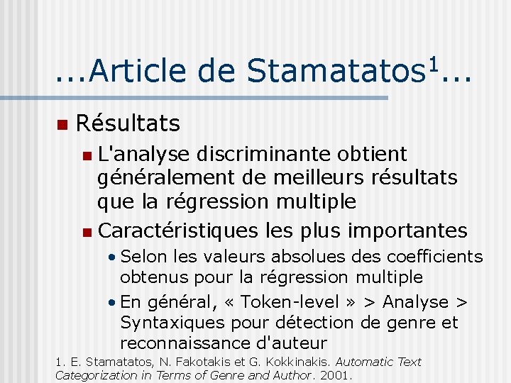 . . . Article de Stamatatos 1. . . Résultats L'analyse discriminante obtient généralement