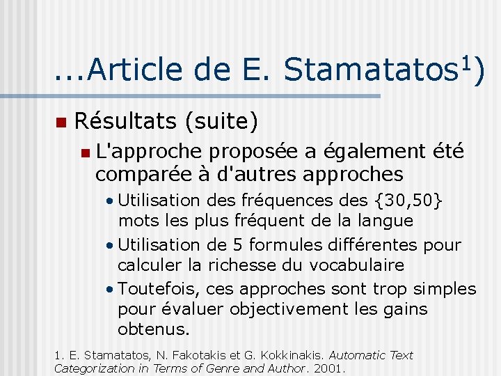. . . Article de E. Stamatatos 1) Résultats (suite) L'approche proposée a également