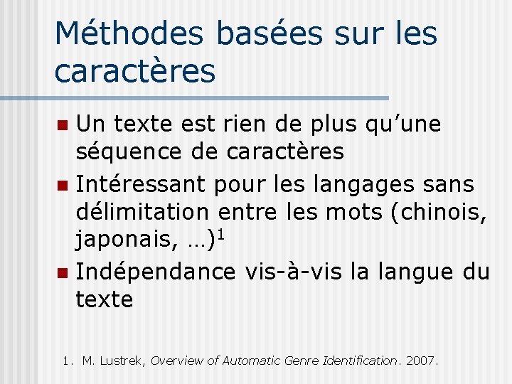 Méthodes basées sur les caractères Un texte est rien de plus qu’une séquence de