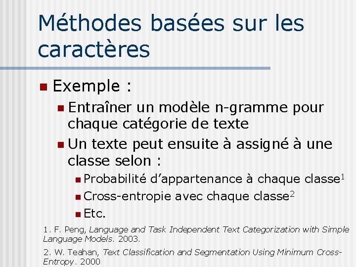 Méthodes basées sur les caractères Exemple : Entraîner un modèle n-gramme pour chaque catégorie