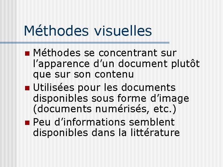 Méthodes visuelles Méthodes se concentrant sur l’apparence d’un document plutôt que sur son contenu