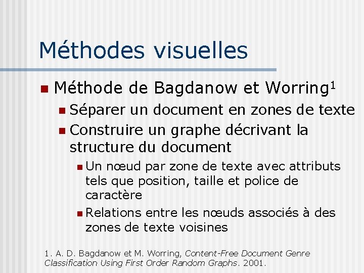 Méthodes visuelles Méthode de Bagdanow et Worring 1 Séparer un document en zones de