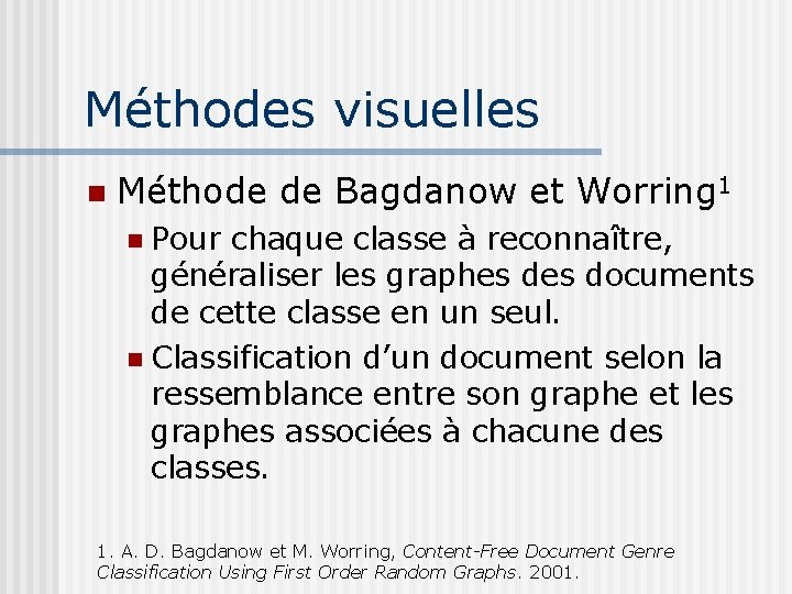 Méthodes visuelles Méthode de Bagdanow et Worring 1 Pour chaque classe à reconnaître, généraliser