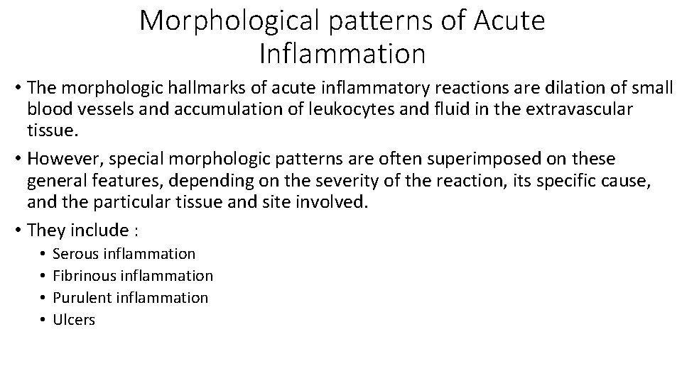 Morphological patterns of Acute Inflammation • The morphologic hallmarks of acute inflammatory reactions are