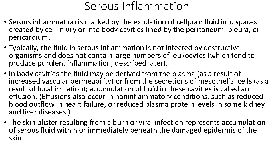 Serous Inflammation • Serous inflammation is marked by the exudation of cellpoor fluid into