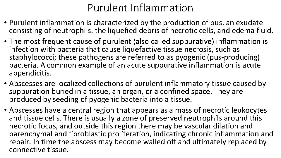 Purulent Inflammation • Purulent inflammation is characterized by the production of pus, an exudate