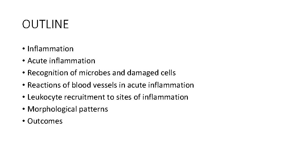 OUTLINE • Inflammation • Acute inflammation • Recognition of microbes and damaged cells •