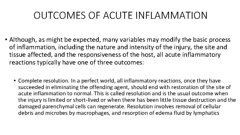 OUTCOMES OF ACUTE INFLAMMATION • Although, as might be expected, many variables may modify