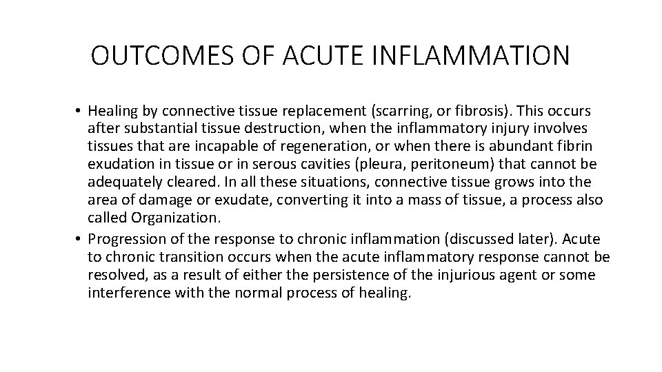 OUTCOMES OF ACUTE INFLAMMATION • Healing by connective tissue replacement (scarring, or fibrosis). This