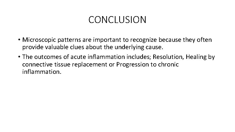 CONCLUSION • Microscopic patterns are important to recognize because they often provide valuable clues