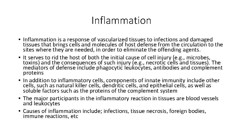 Inflammation • Inflammation is a response of vascularized tissues to infections and damaged tissues