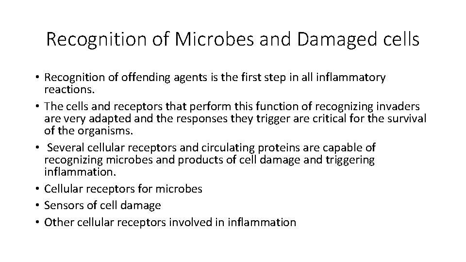 Recognition of Microbes and Damaged cells • Recognition of offending agents is the first