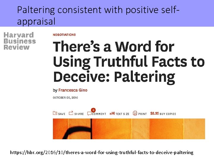 Paltering consistent with positive selfappraisal https: //hbr. org/2016/10/theres-a-word-for-using-truthful-facts-to-deceive-paltering 