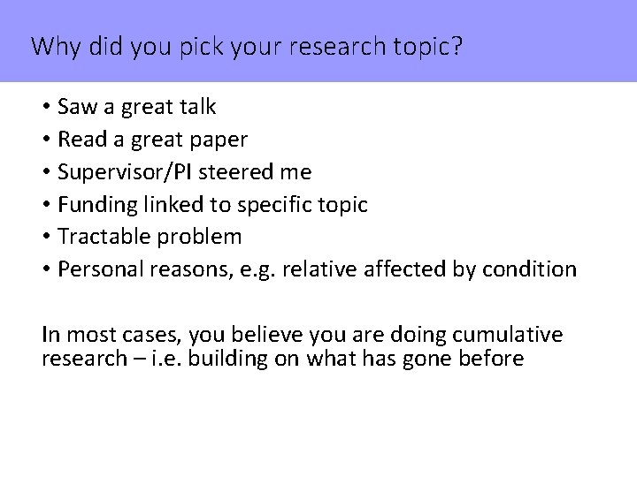 Why did you pick your research topic? • Saw a great talk • Read