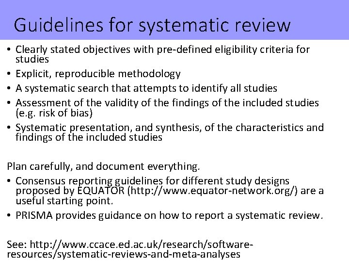 Guidelines for systematic review • Clearly stated objectives with pre-defined eligibility criteria for studies