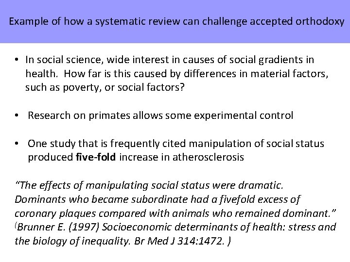 Example of how a systematic review can challenge accepted orthodoxy • In social science,