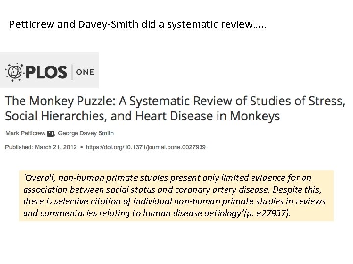 Petticrew and Davey-Smith did a systematic review…. . ‘Overall, non-human primate studies present only