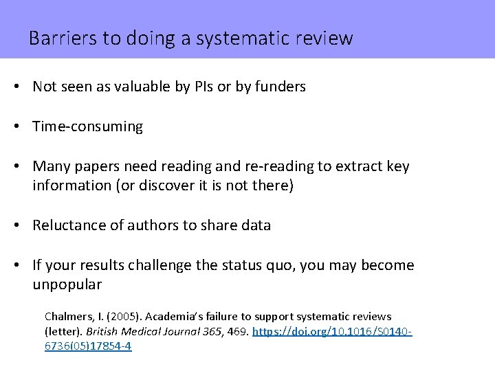 Barriers to doing a systematic review • Not seen as valuable by PIs or