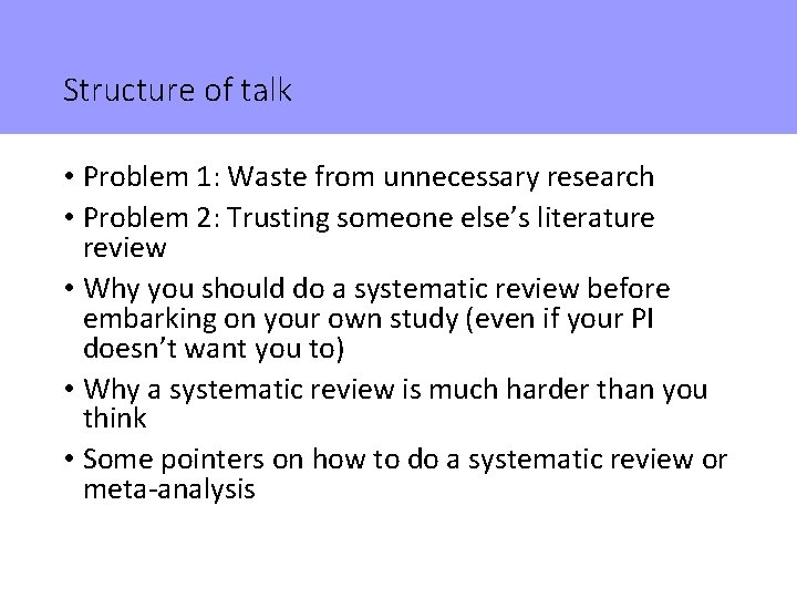 Structure of talk • Problem 1: Waste from unnecessary research • Problem 2: Trusting