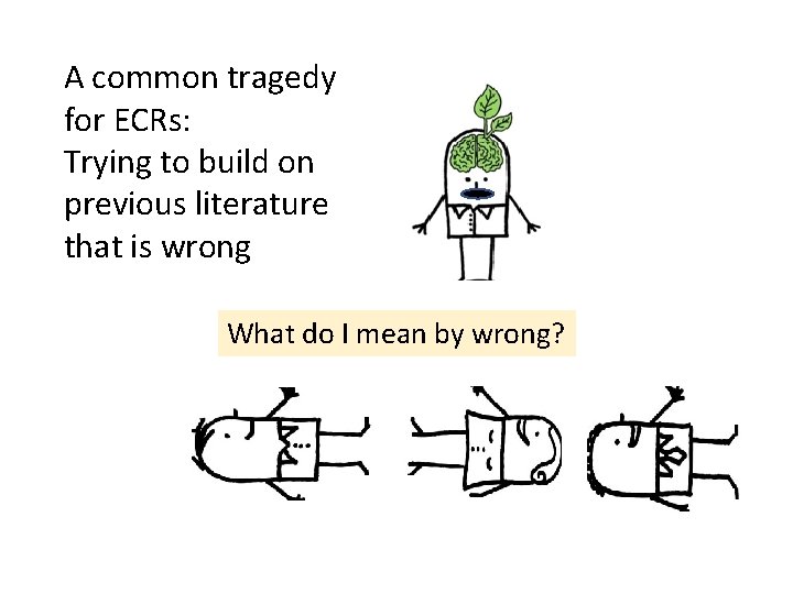 A common tragedy for ECRs: Trying to build on previous literature that is wrong