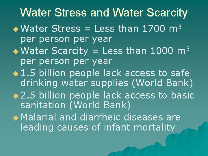 Water Stress and Water Scarcity u Water Stress = Less than 1700 m 3