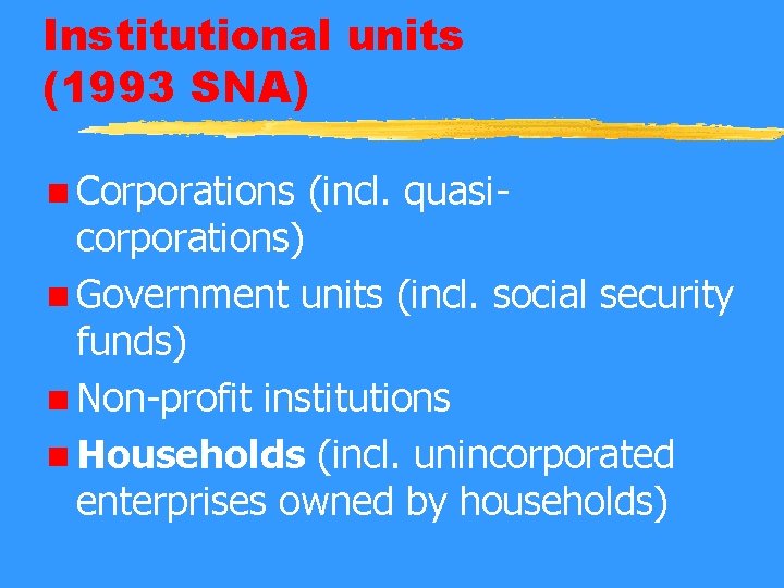 Institutional units (1993 SNA) n Corporations (incl. quasi- corporations) n Government units (incl. social