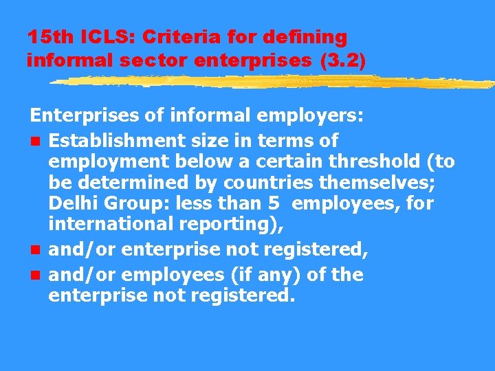 15 th ICLS: Criteria for defining informal sector enterprises (3. 2) Enterprises of informal