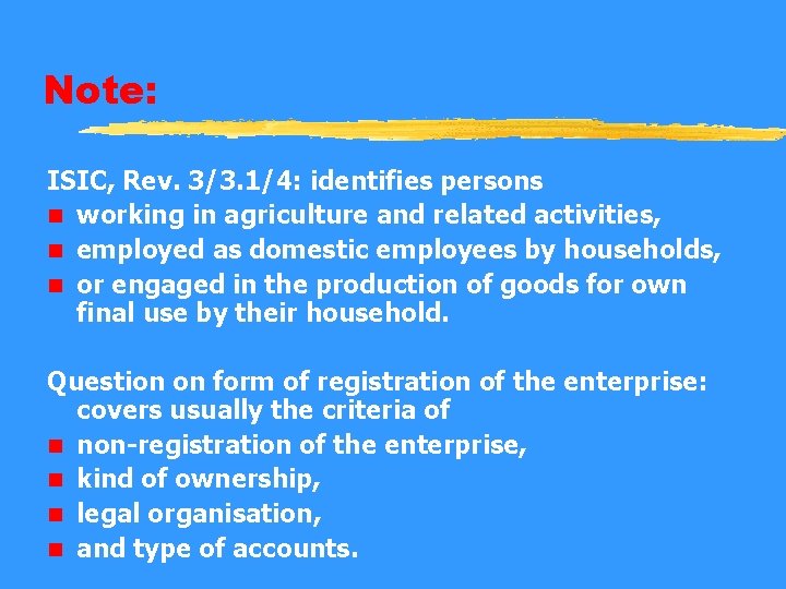 Note: ISIC, Rev. 3/3. 1/4: identifies persons n working in agriculture and related activities,