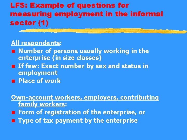 LFS: Example of questions for measuring employment in the informal sector (1) All respondents: