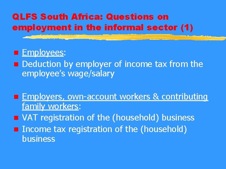 QLFS South Africa: Questions on employment in the informal sector (1) Employees: n Deduction