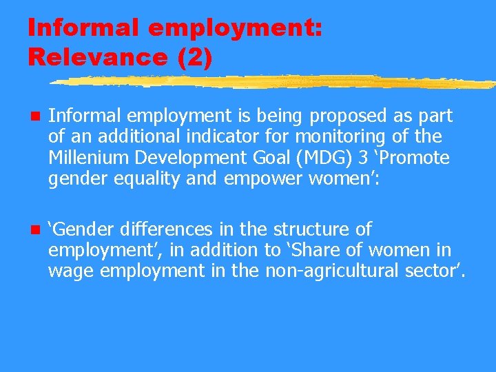 Informal employment: Relevance (2) n Informal employment is being proposed as part of an