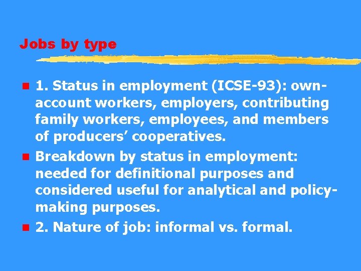 Jobs by type 1. Status in employment (ICSE-93): ownaccount workers, employers, contributing family workers,