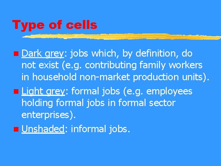 Type of cells n Dark grey: jobs which, by definition, do not exist (e.