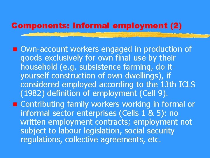 Components: Informal employment (2) Own-account workers engaged in production of goods exclusively for own