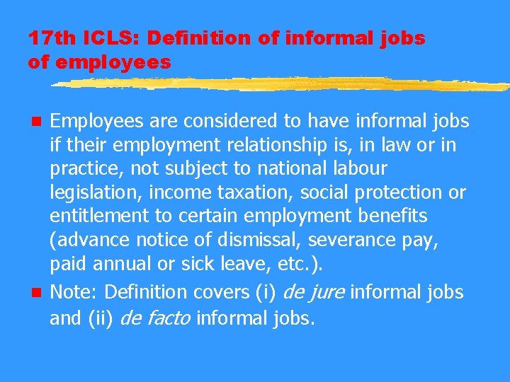 17 th ICLS: Definition of informal jobs of employees Employees are considered to have