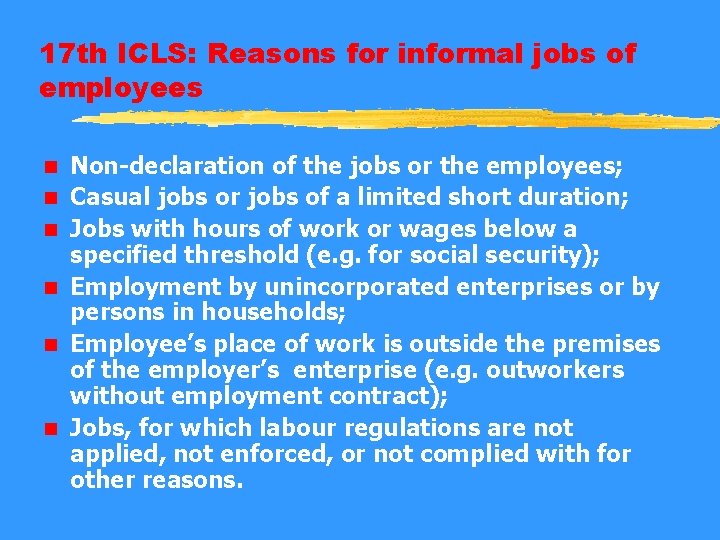 17 th ICLS: Reasons for informal jobs of employees n n n Non-declaration of