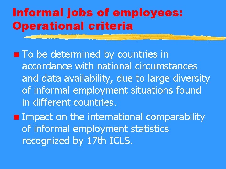Informal jobs of employees: Operational criteria n To be determined by countries in accordance