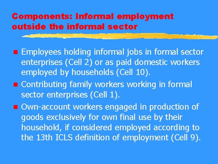 Components: Informal employment outside the informal sector Employees holding informal jobs in formal sector