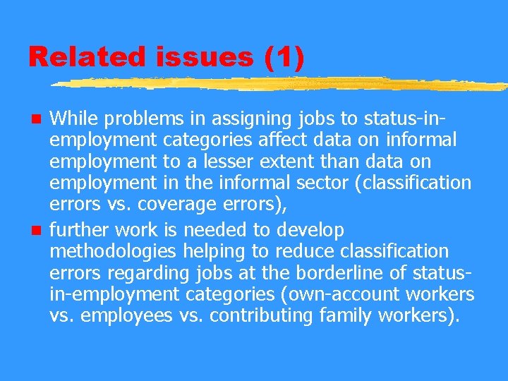 Related issues (1) While problems in assigning jobs to status-inemployment categories affect data on