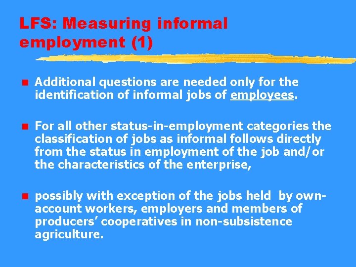 LFS: Measuring informal employment (1) n Additional questions are needed only for the identification