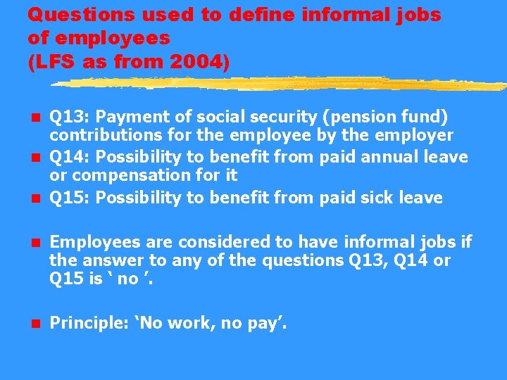 Questions used to define informal jobs of employees (LFS as from 2004) Q 13: