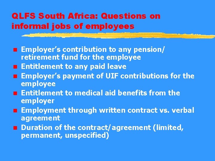 QLFS South Africa: Questions on informal jobs of employees n n n Employer’s contribution