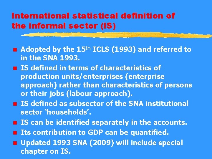 International statistical definition of the informal sector (IS) n n n Adopted by the