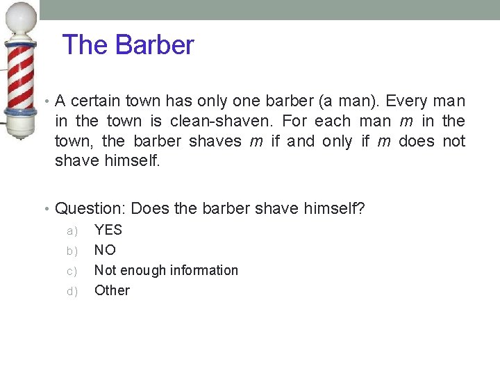 The Barber • A certain town has only one barber (a man). Every man