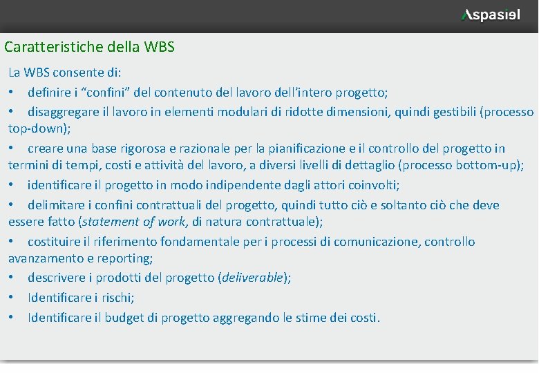 Caratteristiche della WBS La WBS consente di: • definire i “confini” del contenuto del